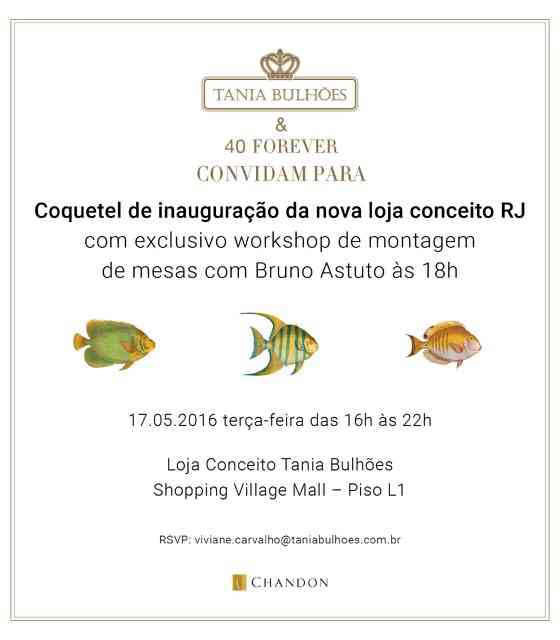 Convite Divino PARA Inauguração DA NOVA LOJA “Tania Bulhões”, COM 40forever & Bruno Astuto: NÃO Percam!!!