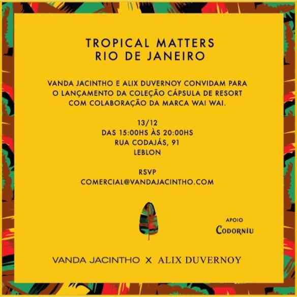 Estão todas as cariocas convidadas para o lançamento da maravilhosa coleção "Tropical Matters", das divas divinas Alix Duvernoy e Vanda Jacintho!